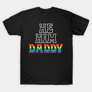 He Him Daddy LGBT Rainbow Fathers Gift T-Shirt